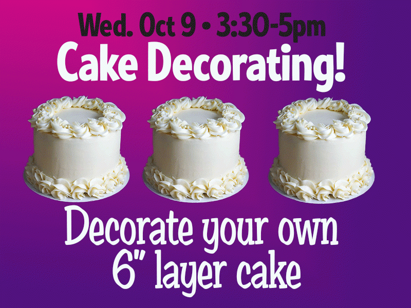 Cake Decorating - Wed. Oct. 9 • 3:30-5pm