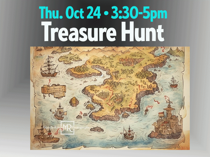 Thursday, Oct. 24 • 3:30 - 5pm - Treasure Hunt